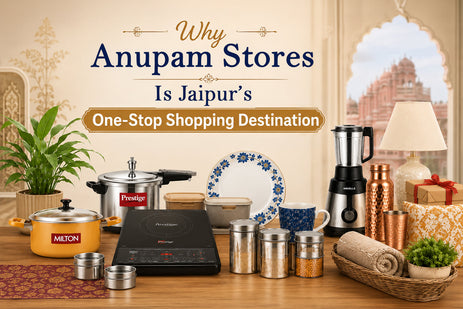 Why Anupam Stores Is Jaipur's One-Stop Shopping Destination